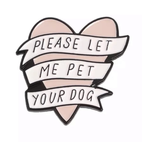 6/$30 Please Let Me Pet Your Dog Banner Heart Pin - Picture 1 of 2